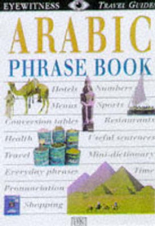 Eyewitness Travel Guides: Arabic Phrase Book by Various