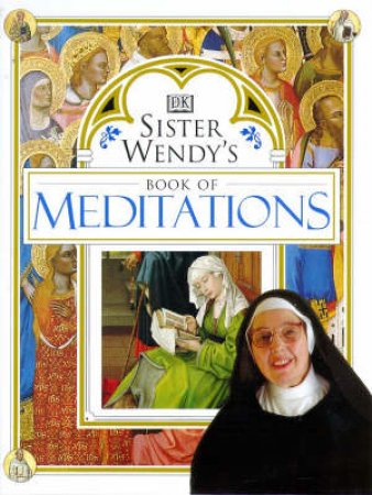 Sister Wendy's Book Of Meditations by Wendy Beckett