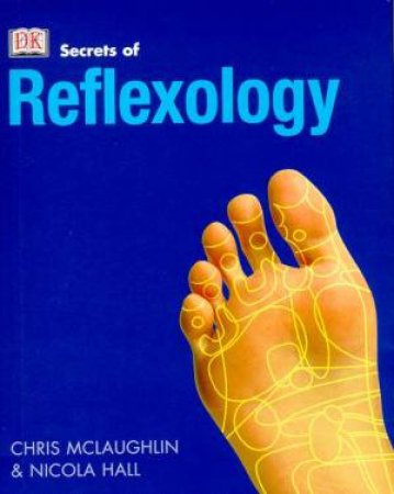 Secrets Of Reflexology by McLaughlin & Hall