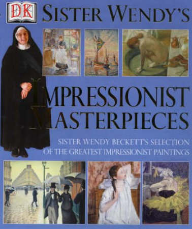 Sister Wendy's Impressionist Masterpieces by Various