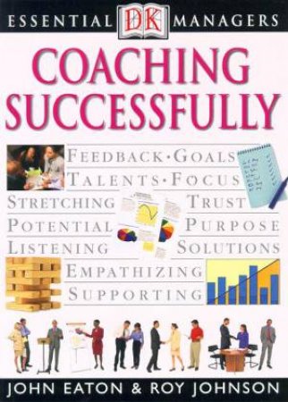 Essential Managers: Coaching Successfully by John Eaton & Roy Johnson