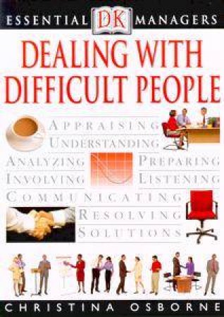 Essential Managers: Dealing With Difficult People by Christina Osborne