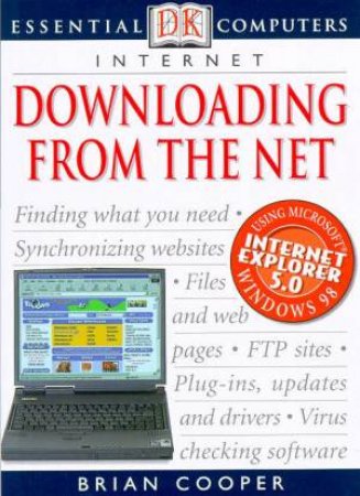 Essential Computers: Internet: Downloading From The Net by Brian Cooper