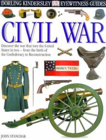 DK Eyewitness Guides: The Civil War by John Stanchak