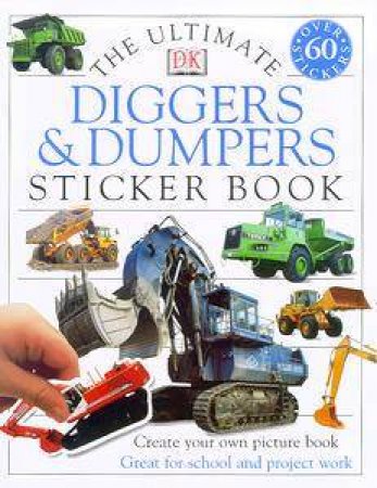 The Ultimate Diggers & Dumpers Sticker Book by Various