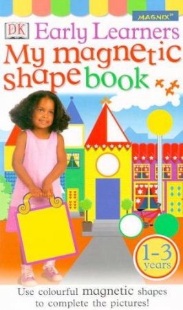 DK Early Learners: My Magnetic Shape Book by Various