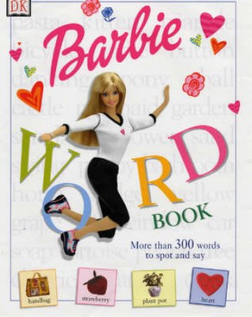 Barbie Word Book: More Than 300 Words To Spot And Say by Various