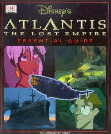 Disney's Atlantis: The Lost Empire: The Essential Guide by Various