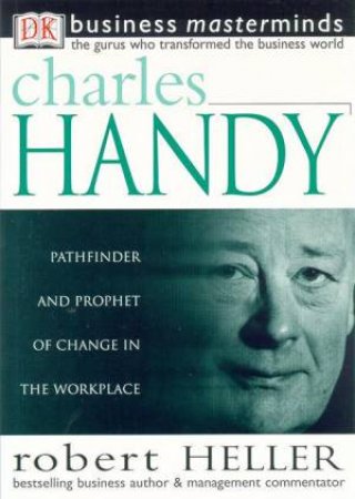 Business Masterminds: Charles Handy by Robert Heller