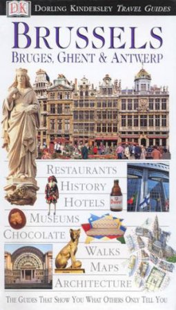 DK Travel Guides: Brussels, Bruges, Ghent & Antwerp by Various