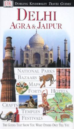 DK Travel Guides: Delhi, Agra & Jaipur by Various