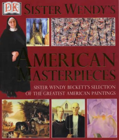 Sister Wendy's American Masterpieces by Sister Wendy Beckett