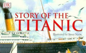 Story Of The Titanic by Steve Noon