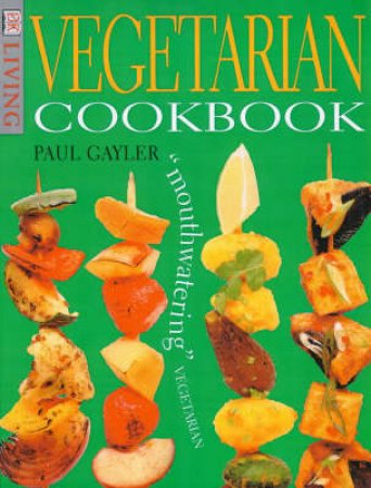 DK Living: Vegetarian Cookbook by Various