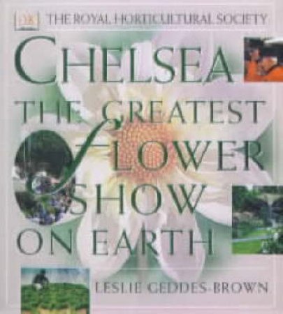 Chelsea: The Greatest Flower Show by Various