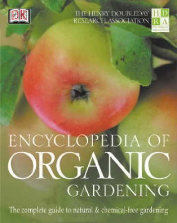 The HDRA Encyclopedia Of Organic Gardening by Various