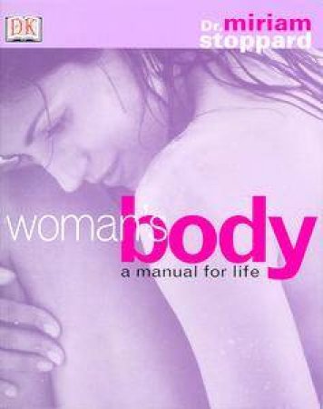 Woman's Body: A Manual For Life by Dr Miriam Stoppard