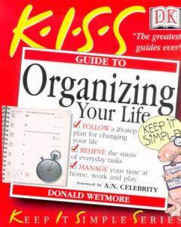 K.I.S.S. Guides: Organising Your Life by Donald Wetmore