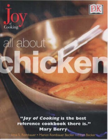 Joy Of Cooking: All About Chicken by Ethan Becker