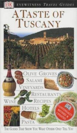 Eyewitness Travel Guides: A Taste Of Tuscany by Various