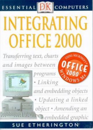 Essential Computers: Integrating Office 2000 by Sue Etherington