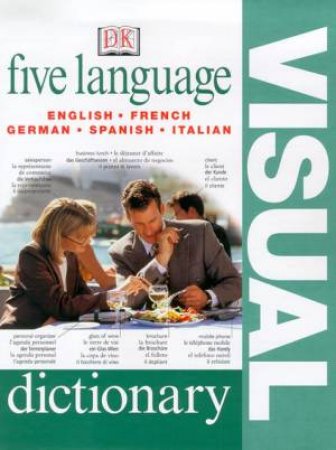 Five Language Visual Dictionary: English, French, German, Spanish, Italian by Various