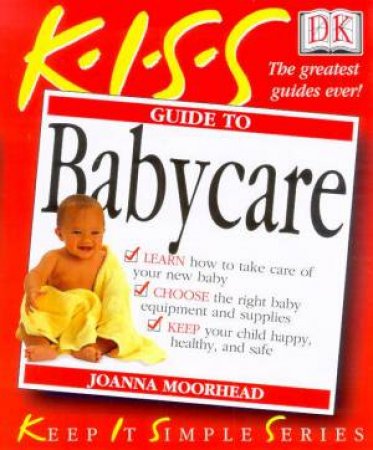 K.I.S.S. Guides: Babycare by Joanna Moorhead