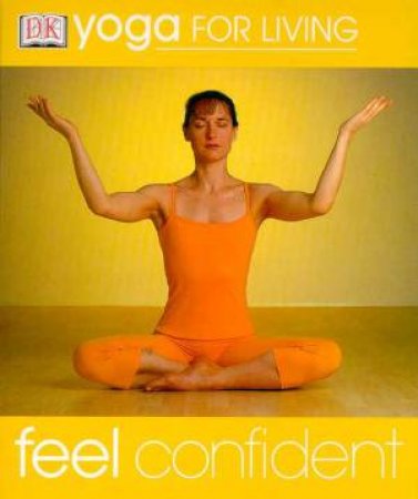 Yoga For Living: Feel Confident by Various