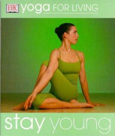 Yoga For Living: Stay Young by Various