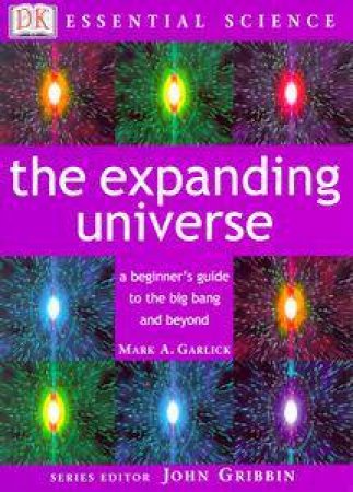 Essential Science: The Expanding Universe by Mark A Garlick