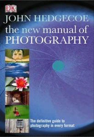 The New Manual Of Photography by John Hedgecoe