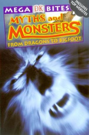 DK Mega Bites: Myths & Monsters by Various