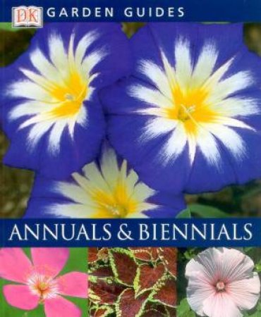 DK Garden Guides: Annuals & Biennials by Various