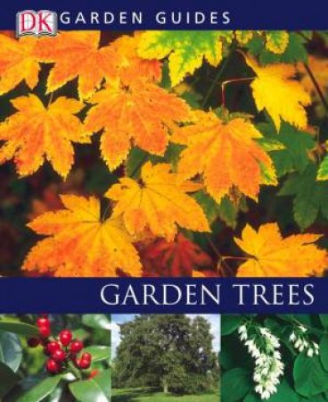 DK Garden Guides: Garden Trees by Various