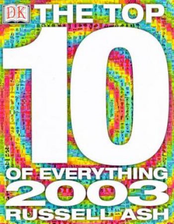 The Top Ten Of Everything 2003 by Russell Ash