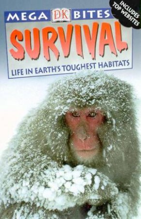 DK Mega Bites: Survival: Life In Earth's Toughest Habitats by Various