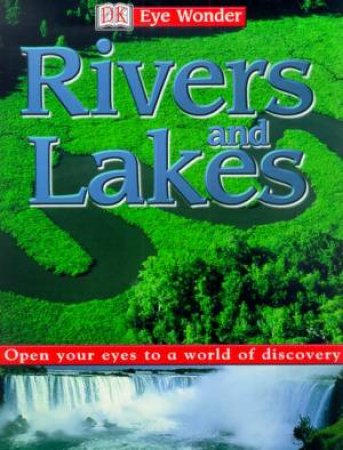 DK Eye Wonder: Rivers & Lakes by Various