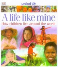 A Life Like Mine How Children Live Around The World