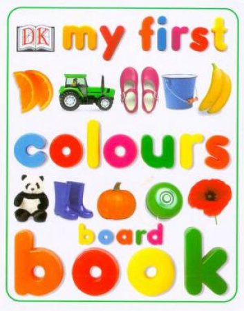 My First Colours Board Book by Various