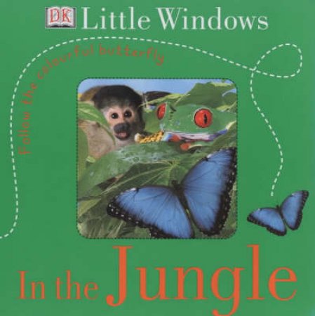 DK Little Windows: In The Jungle by Various