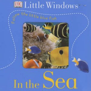 DK Little Windows: In The Sea by Various