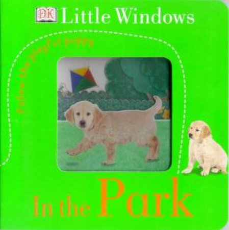 DK Little Windows: In The Park by Various