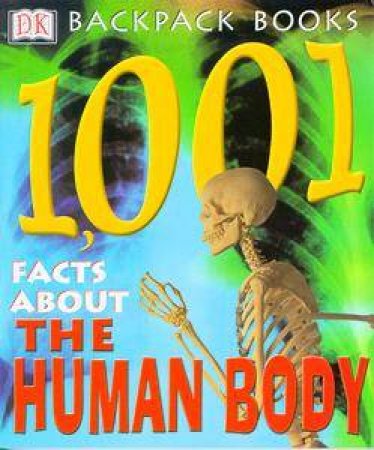 DK Backpack Books: 1001 Facts About The Human Body by Various