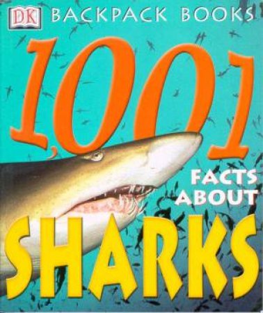 DK Backpack Books: 1001 Facts About Sharks by Various