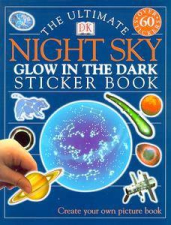 The Ultimate Night Sky Glow In The Dark Sticker Book by Various