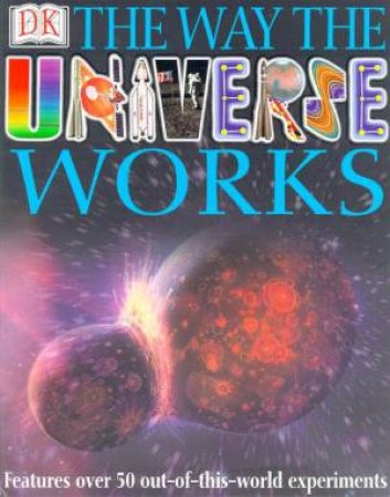 The Way The Universe Works by Various