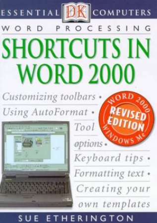 Essential Computers: Word Processing: Shortcuts In Word 2000 by Sue Etherington