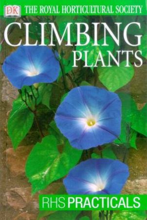 The Royal Horticultural Society: RHS Practicals: Climbing Plants by Various