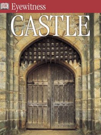 DK Eyewitness Guides: Castle by Christopher Gravett