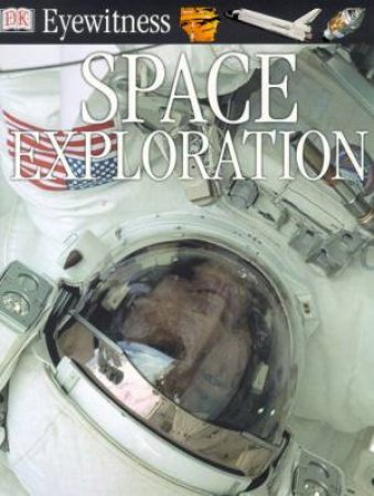 DK Eyewitness Guides: Space Exploration by Carole Stott